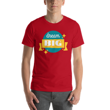Load image into Gallery viewer, Dream Big T-Shirt