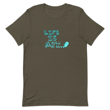Load image into Gallery viewer, Life is Art Unisex T-Shirt