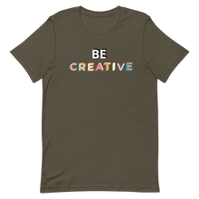 Load image into Gallery viewer, Be Creative T-Shirt