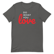 Load image into Gallery viewer, Do What you Love T-Shirt