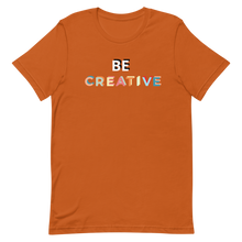 Load image into Gallery viewer, Be Creative T-Shirt