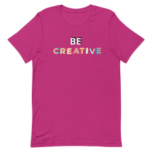 Load image into Gallery viewer, Be Creative T-Shirt