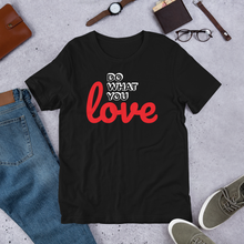 Load image into Gallery viewer, Do What you Love T-Shirt