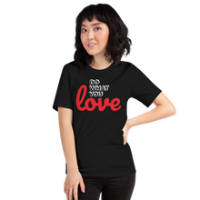 Load image into Gallery viewer, Do What you Love T-Shirt