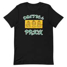 Load image into Gallery viewer, Don't be a Prick T-Shirt