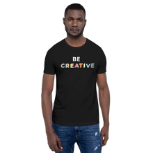 Load image into Gallery viewer, Be Creative T-Shirt