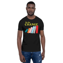Load image into Gallery viewer, Be the Change T-Shirt