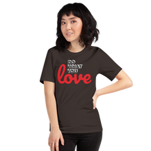 Load image into Gallery viewer, Do What you Love T-Shirt