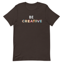 Load image into Gallery viewer, Be Creative T-Shirt