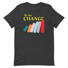 Load image into Gallery viewer, Be the Change T-Shirt