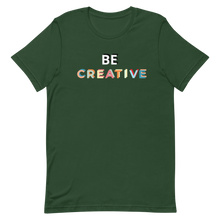 Load image into Gallery viewer, Be Creative T-Shirt