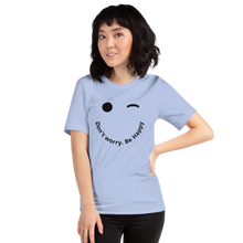 Load image into Gallery viewer, Don't worry. Be Happy T-Shirt