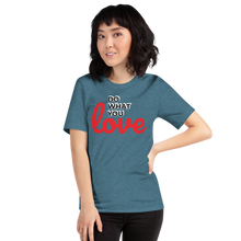 Load image into Gallery viewer, Do What you Love T-Shirt