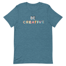 Load image into Gallery viewer, Be Creative T-Shirt