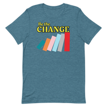 Load image into Gallery viewer, Be the Change T-Shirt