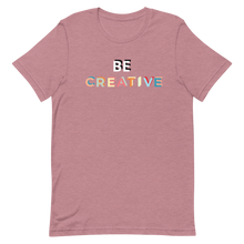 Load image into Gallery viewer, Be Creative T-Shirt