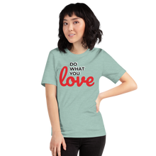 Load image into Gallery viewer, Do What you Love T-Shirt