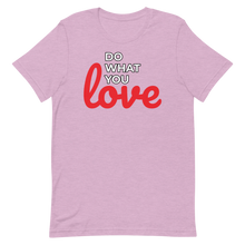 Load image into Gallery viewer, Do What you Love T-Shirt