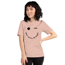 Load image into Gallery viewer, Don't worry. Be Happy T-Shirt