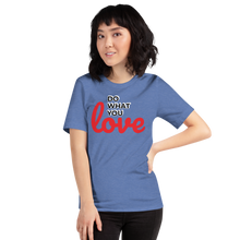 Load image into Gallery viewer, Do What you Love T-Shirt