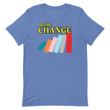 Load image into Gallery viewer, Be the Change T-Shirt