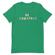 Load image into Gallery viewer, Be Creative T-Shirt