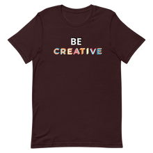 Load image into Gallery viewer, Be Creative T-Shirt