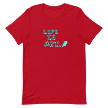 Load image into Gallery viewer, Life is Art Unisex T-Shirt