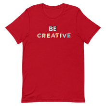 Load image into Gallery viewer, Be Creative T-Shirt
