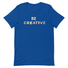 Load image into Gallery viewer, Be Creative T-Shirt