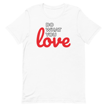 Load image into Gallery viewer, Do What you Love T-Shirt