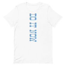 Load image into Gallery viewer, Do it Now T-Shirt