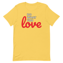 Load image into Gallery viewer, Do What you Love T-Shirt