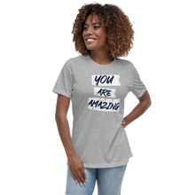 Load image into Gallery viewer, You Are Amazing Women's Relaxed T-Shirt