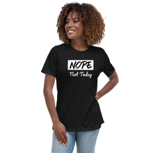 Load image into Gallery viewer, Nope Not Today Women's Relaxed T-Shirt