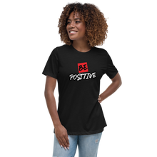 Load image into Gallery viewer, Be Positive Women's Relaxed T-Shirt
