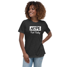 Load image into Gallery viewer, Nope Not Today Women's Relaxed T-Shirt