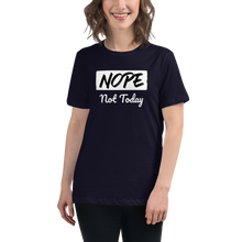 Load image into Gallery viewer, Nope Not Today Women's Relaxed T-Shirt