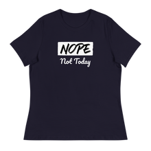 Load image into Gallery viewer, Nope Not Today Women's Relaxed T-Shirt