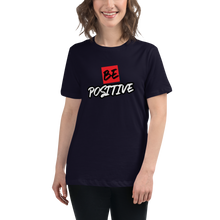 Load image into Gallery viewer, Be Positive Women's Relaxed T-Shirt