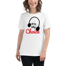 Load image into Gallery viewer, It's My Choice Relaxed T-Shirt