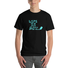 Load image into Gallery viewer, Life is Art T-Shirt