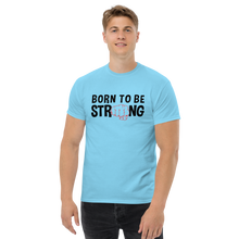 Load image into Gallery viewer, Born to be strong Men&#39;s classic tee