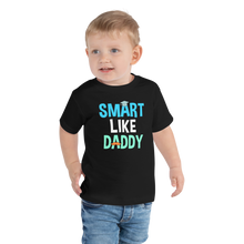 Load image into Gallery viewer, Smart like Daddy Toddler Short Sleeve Tee