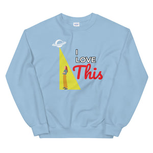 I Love This Unisex Sweatshirt