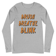 Load image into Gallery viewer, Brush Breathe Blink Long Sleeve Tee