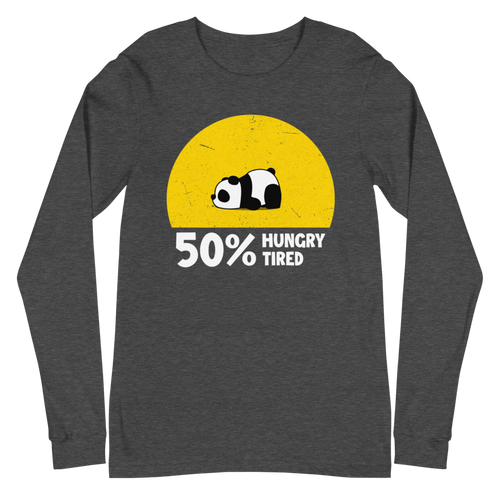 Hungry, Tired Long Sleeve Tee