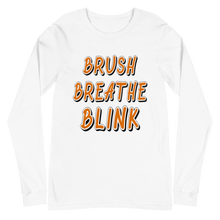 Load image into Gallery viewer, Brush Breathe Blink Long Sleeve Tee