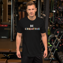 Load image into Gallery viewer, Be Creative T-Shirt