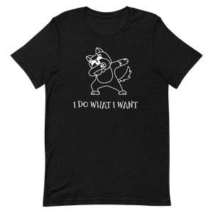 I do what i want T-Shirt